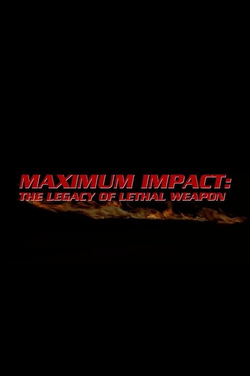 Maximum Impact: The Legacy of 'Lethal Weapon'のポスター