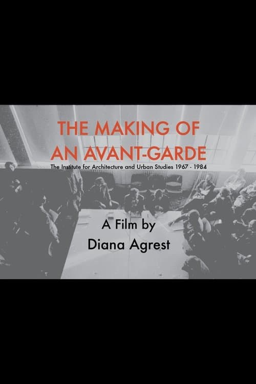 The Making of an Avant-Garde: The Institute for Architecture and Urban Studies 1967-1984のポスター