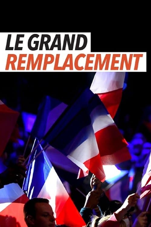 Le Grand remplacement : histoire d'une idée mortifèreのポスター
