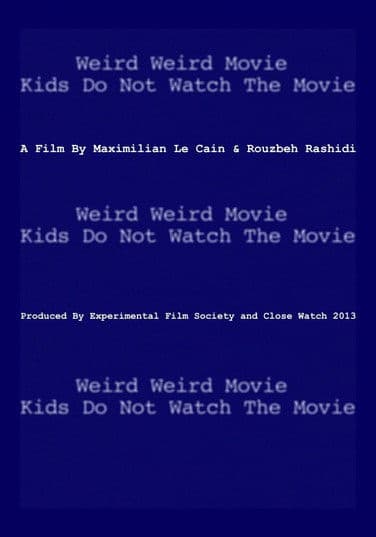 Weird Weird Movie Kids Do Not Watch The Movieのポスター