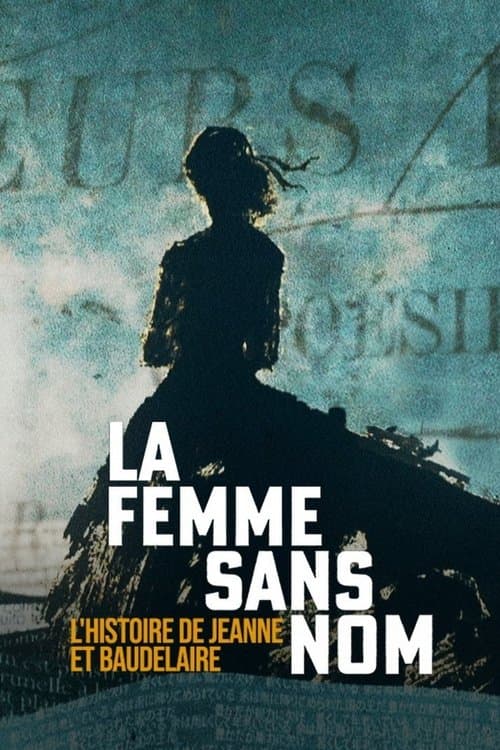 La femme sans nom : l'histoire de Jeanne et Baudelaireのポスター