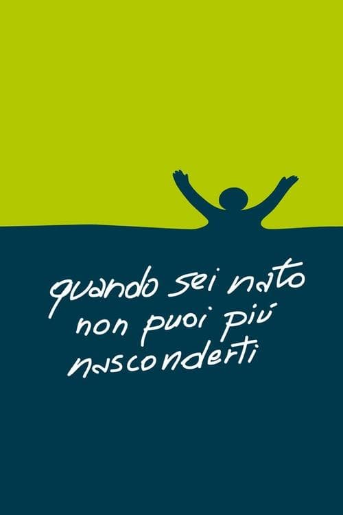 Quando sei nato non puoi più nascondertiのポスター