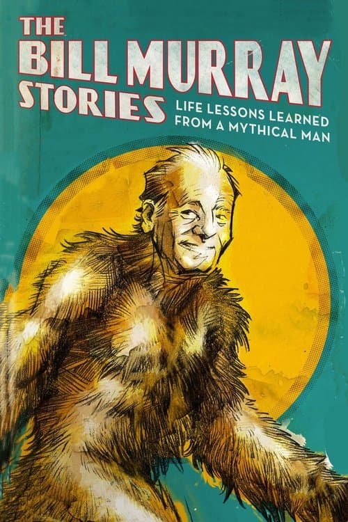 The Bill Murray Stories: Life Lessons Learned from a Mythical Manのポスター