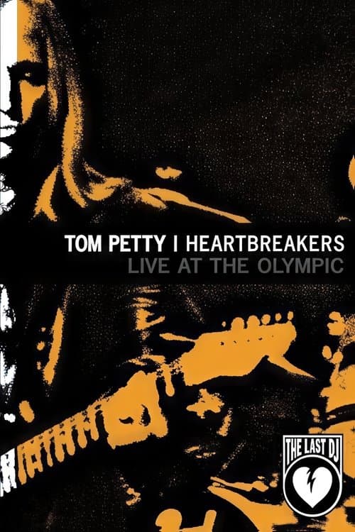 Tom Petty & the Heartbreakers - Live at the Olympic (The Last DJ)のポスター