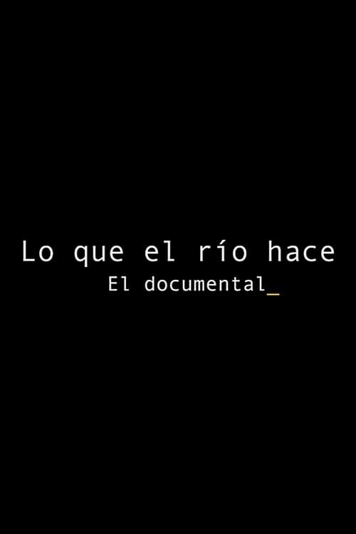 Lo que el río hace: El documentalのポスター