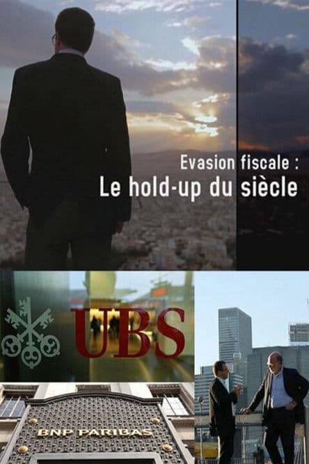 Évasion fiscale - Le hold-up du siècleのポスター
