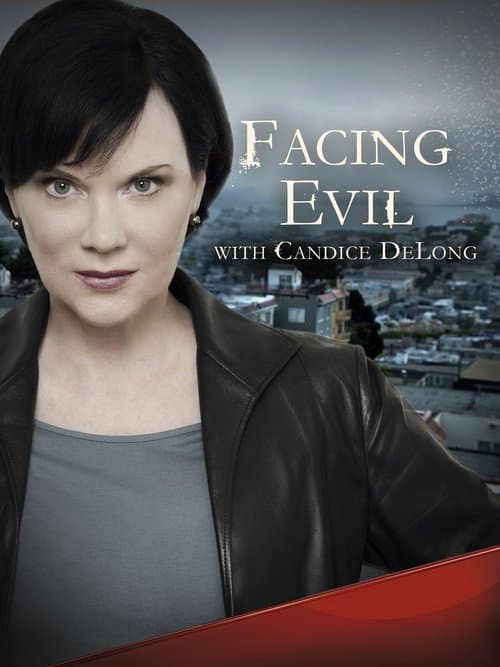 Facing Evil with Candice DeLongのポスター