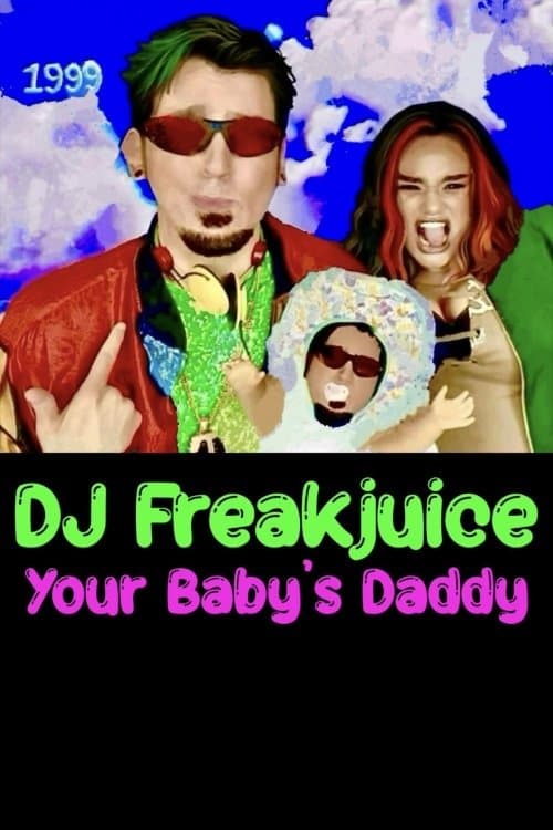 DJ Freakjuice: Your Baby's Daddyのポスター