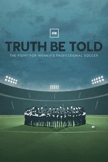 Truth Be Told: The Fight for Women's Professional Soccerのポスター