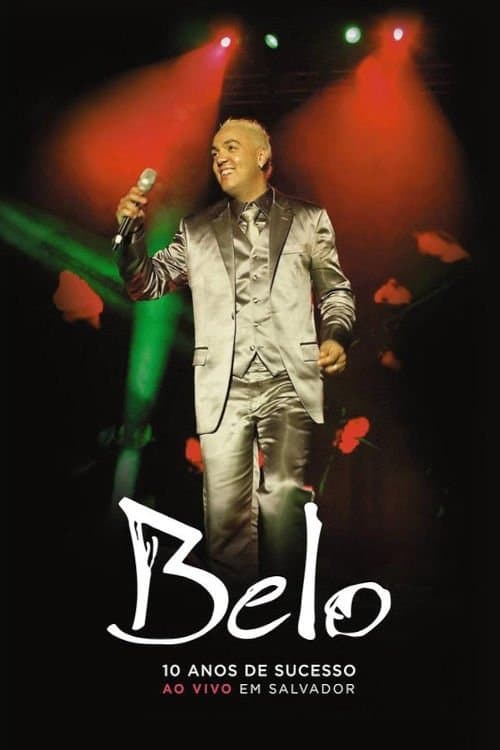 Belo: 10 Anos De Sucesso - Ao Vivo Em Salvadorのポスター