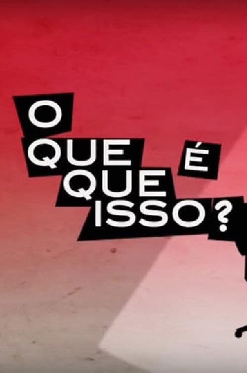 O que que é isso?のポスター