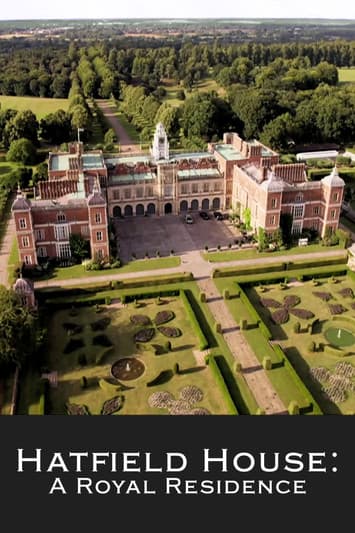 Hatfield House: A Royal Residenceのポスター