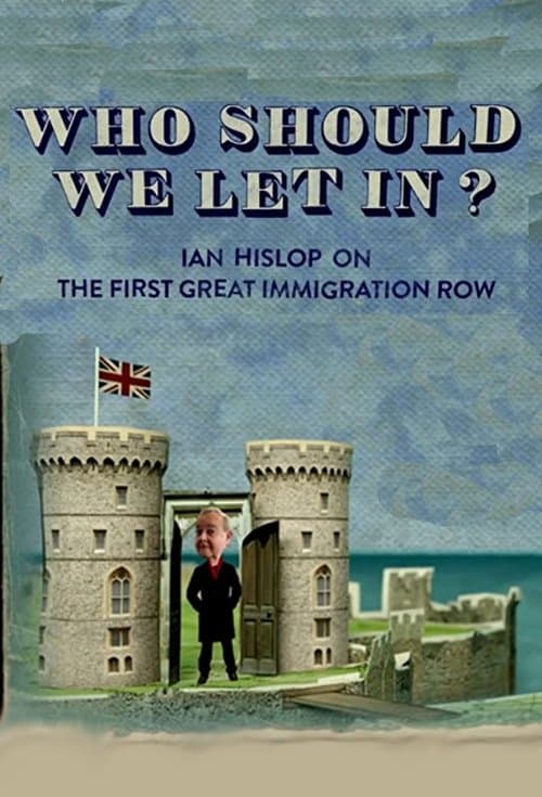 Who Should We Let In? Ian Hislop on the First Great Immigration Rowのポスター