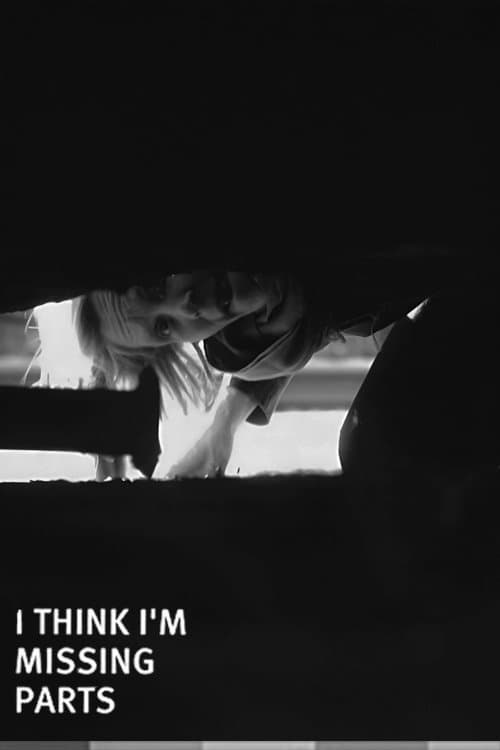 I Think I'm Missing Partsのポスター
