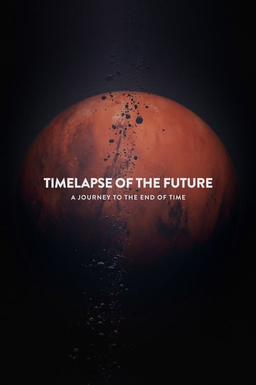 Timelapse of the Future: A Journey to the End of Timeのポスター