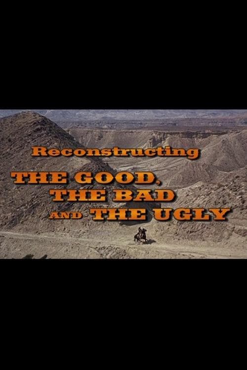 Reconstructing 'The Good, The Bad And The Ugly'のポスター