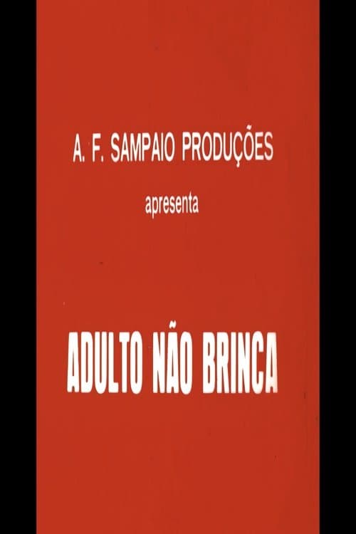 Adulto Não Brincaのポスター