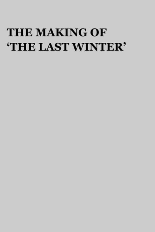 The Making of 'The Last Winter'のポスター