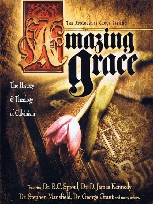 Amazing Grace: The History and Theology of Calvinismのポスター
