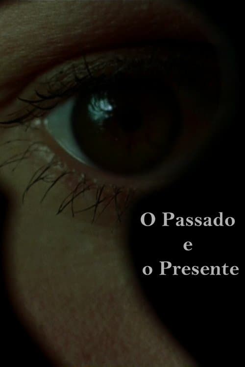 O Passado e o Presenteのポスター