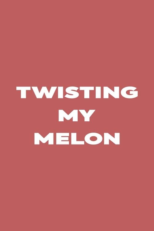 Twisting My Melonのポスター