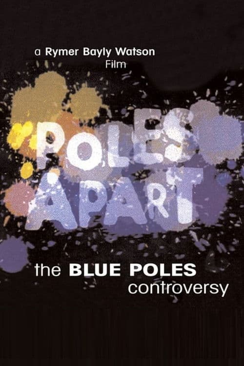 Poles Apart: The Blue Poles Controversyのポスター