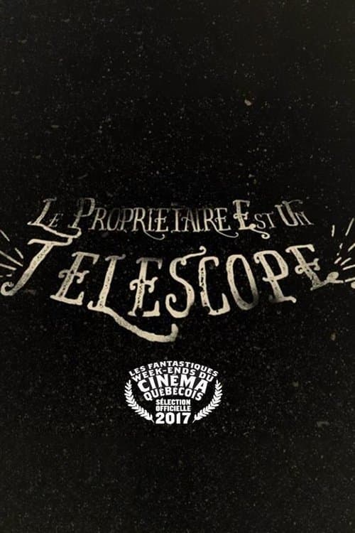 Le propriétaire est un télescopeのポスター