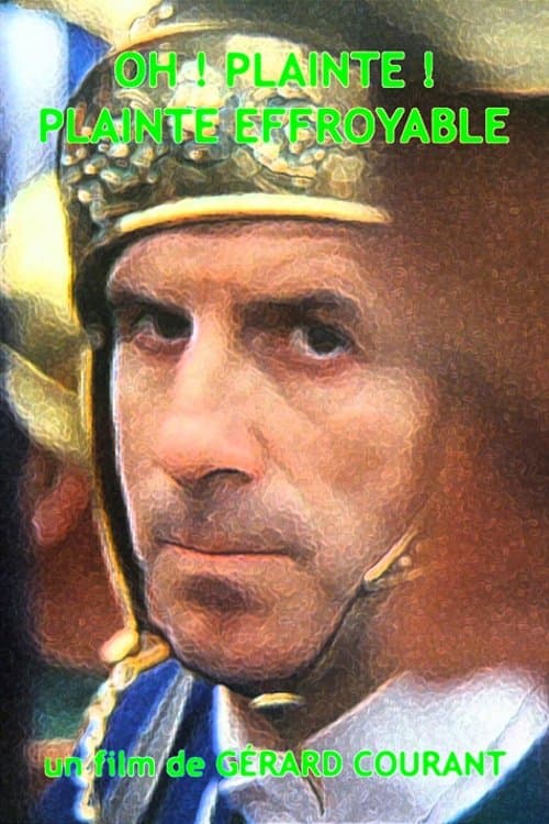 Oh ! Plainte ! Plainte ! Plainte effroyableのポスター
