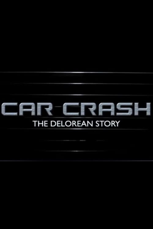 Car Crash: The Delorean Storyのポスター