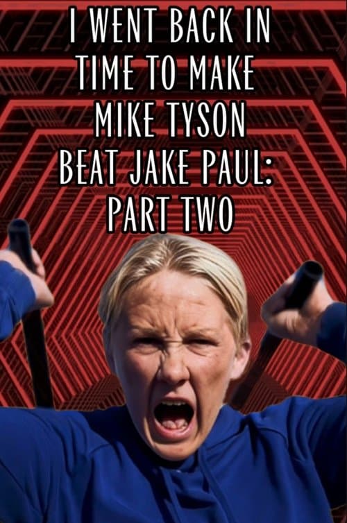 I Went Back In Time to Make Mike Tyson Beat Jake Paul: Part Twoのポスター