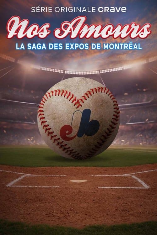 Nos Amours - la saga des Expos de Montréalのポスター