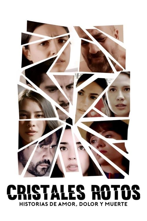 Cristales Rotos: Historias de amor, dolor y muerteのポスター