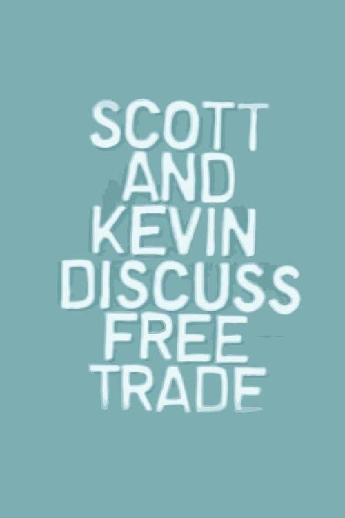 Scott and Kevin Discuss Free Tradeのポスター