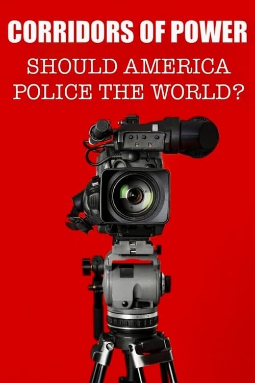 Corridors of Power: Should America Police the World?のポスター