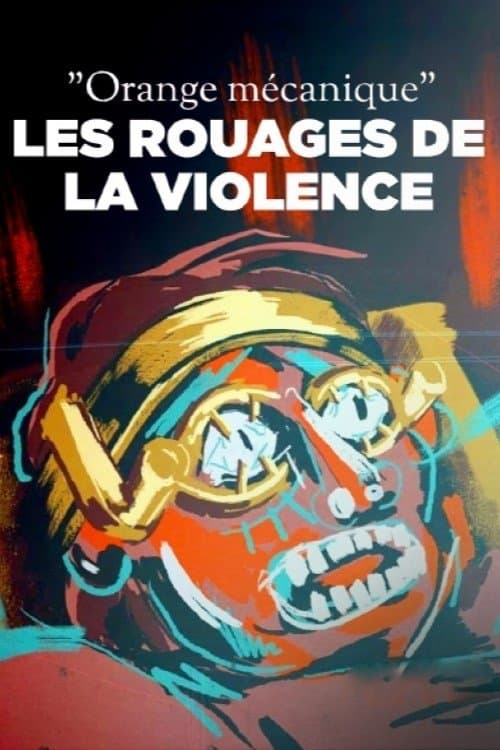 « Orange mécanique », les rouages de la violenceのポスター