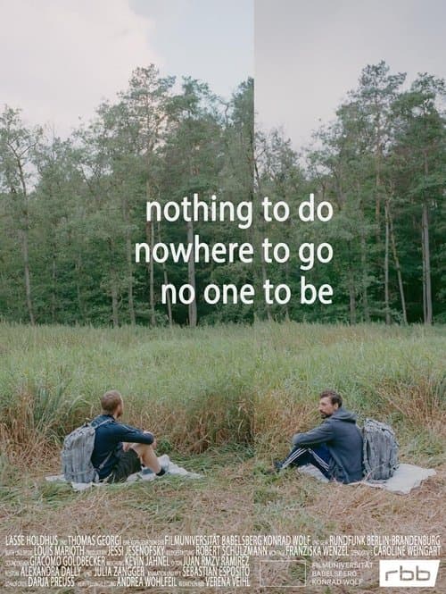 Nothing to do, nowhere to go, no one to beのポスター