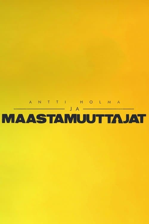 Antti Holma ja maastamuuttajatのポスター