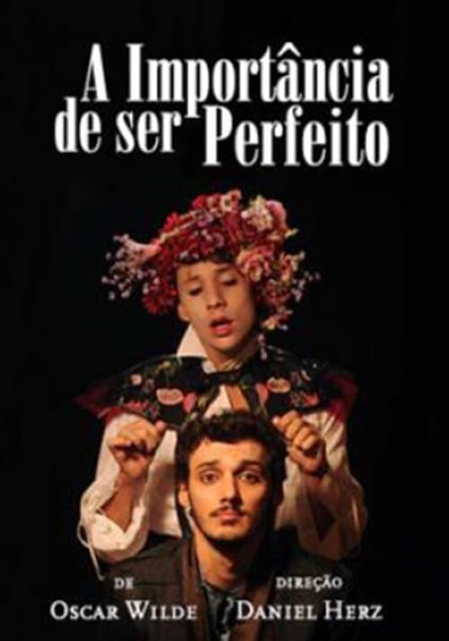 A Importância de Ser Perfeitoのポスター
