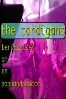 The Cardigans - berättelsen om en popbandssuccéのポスター