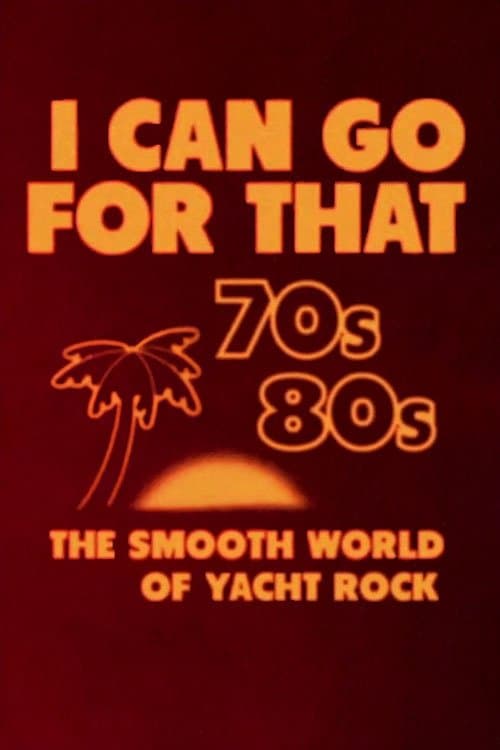 I Can Go for That: The Smooth World of Yacht Rockのポスター
