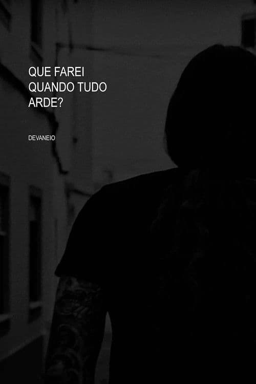 Que farei quando tudo arde?のポスター