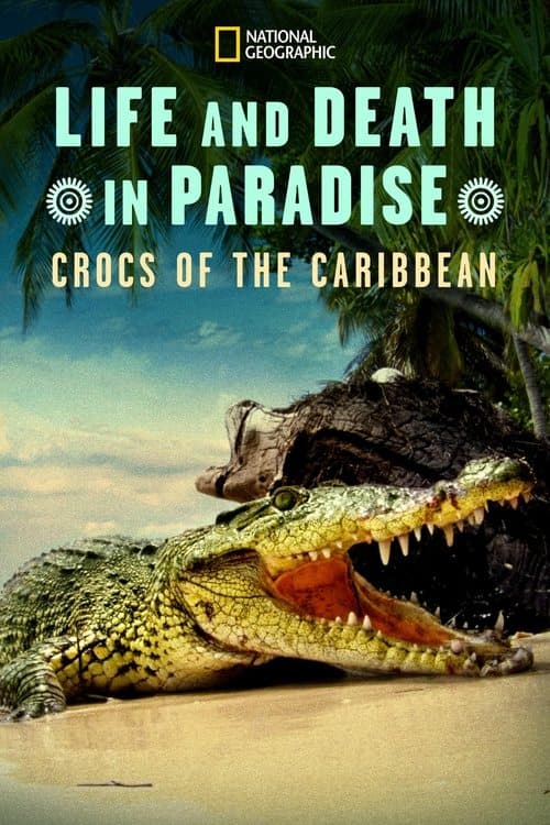 Life and Death in Paradise: Crocs of the Caribbeanのポスター