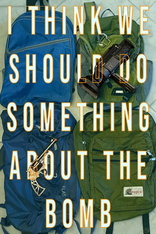 I Think We Should Do Something About The Bombのポスター