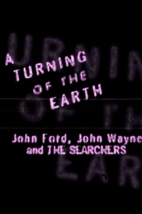 A Turning of the Earth: John Ford, John Wayne and 'The Searchers'のポスター