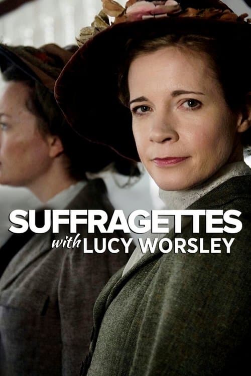 Suffragettes, with Lucy Worsleyのポスター