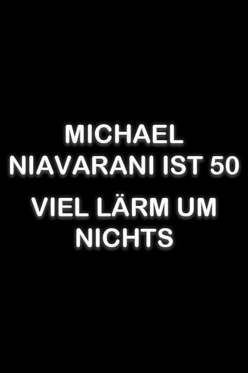 Michael Niavarani ist 50 – Viel Lärm um Nichtsのポスター
