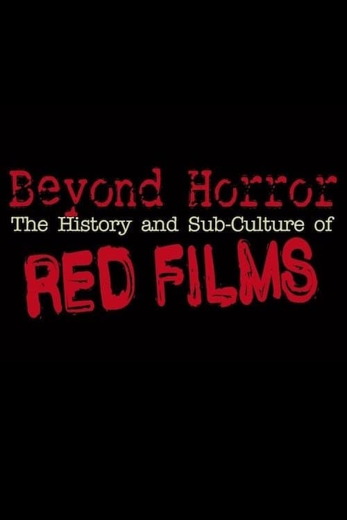 Beyond Horror: The History and Sub-Culture of Red Filmsのポスター