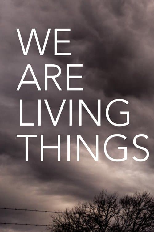 We Are Living Thingsのポスター