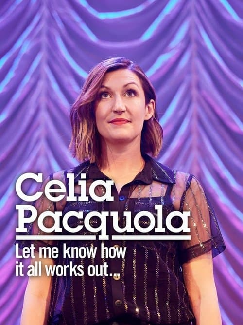 Celia Pacquola: Let Me Know How It All Works Outのポスター