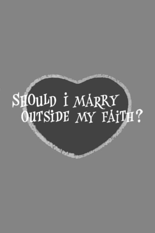 Should I Marry Outside My Faith?のポスター